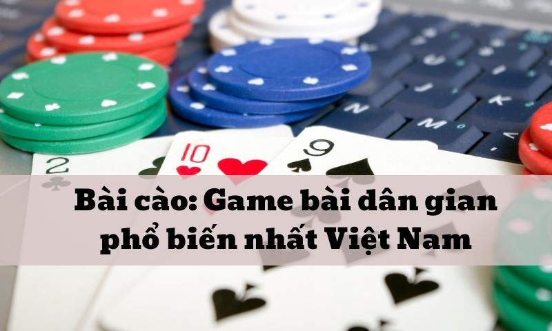 Bài cào: Game bài dân gian phổ biến nhất Việt Nam