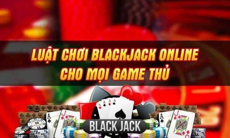 Luật chơi Blackjack online cho người chưa biết gì